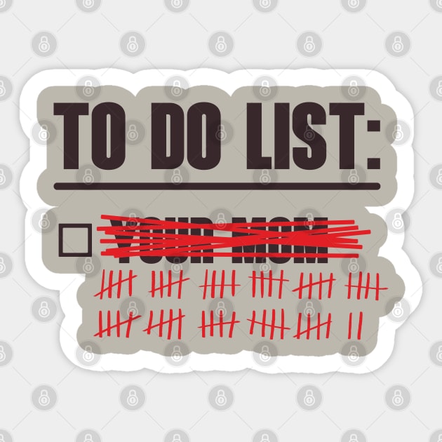 To Do List: Your Mom Sticker by OldTony